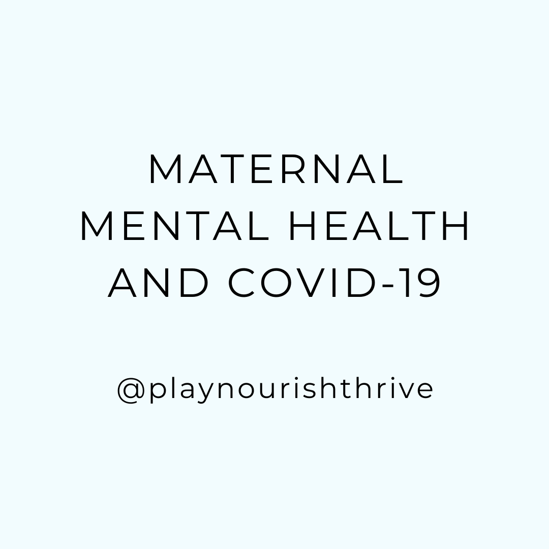 Maternal Mental Health and Covid-19 - Play Nourish Thrive