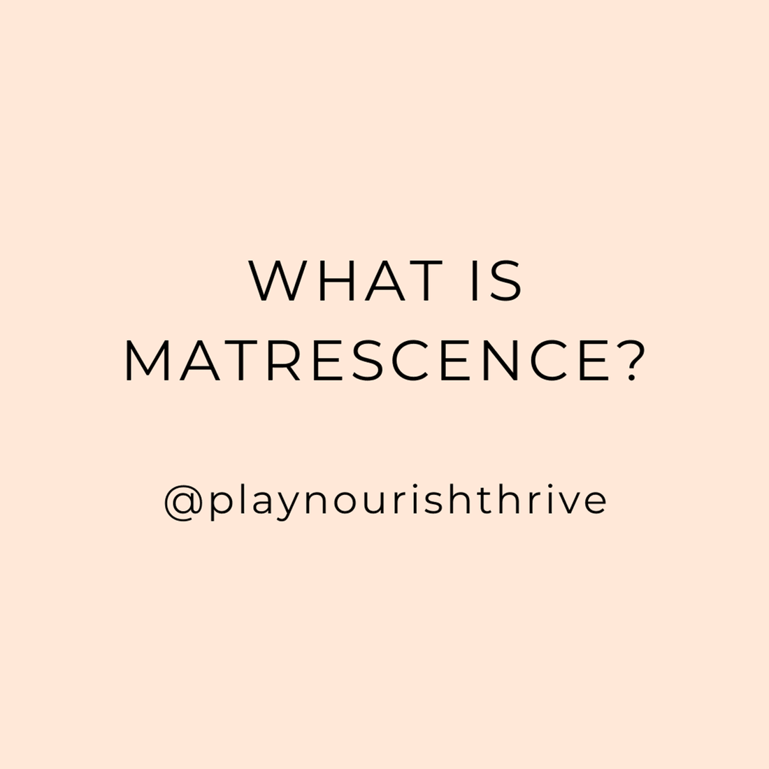 Matrescence - Play Nourish Thrive