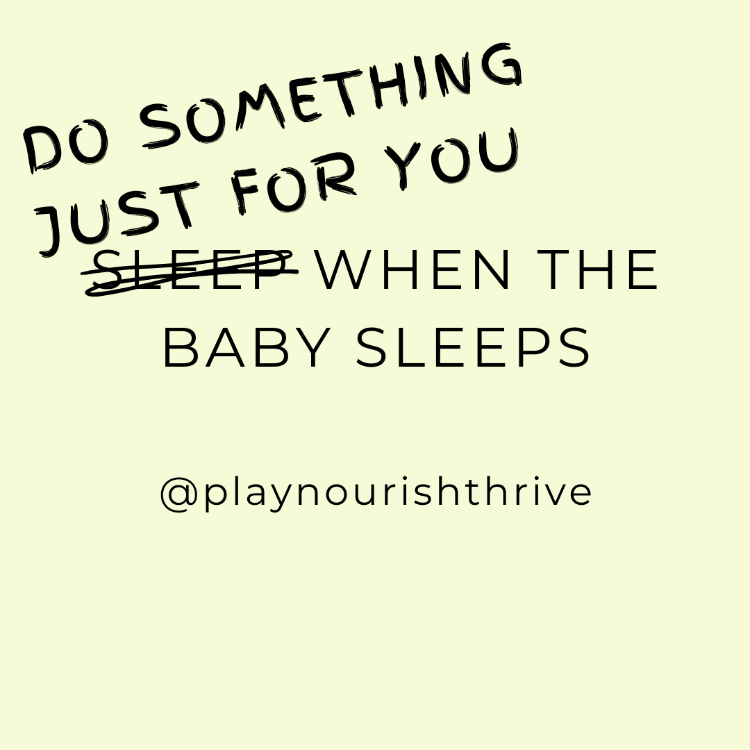 Sleep when the baby sleeps - Play Nourish Thrive